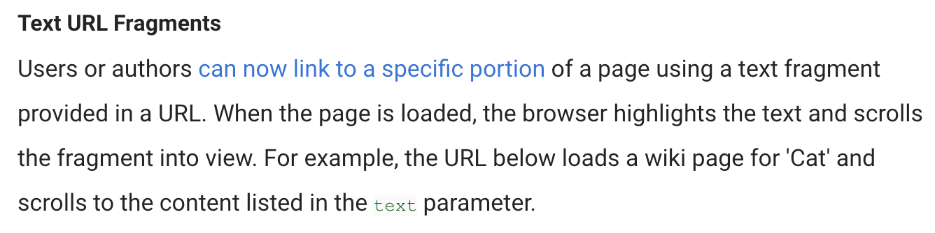 Texto de la entrada de blog: Fragmentos de URL de texto. Los usuarios o autores ahora pueden vincular a una parte específica de una página con un fragmento de texto proporcionado en una URL. Cuando se carga la página, el navegador destaca el texto y desplaza el fragmento para que se vea. Por ejemplo, la siguiente URL carga una página de Wikipedia sobre "Gato" y se desplaza hasta el contenido que aparece en el parámetro "text".